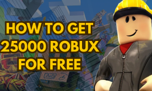 How to Get 25000 Robux for Free Get 25000 Robux for Free